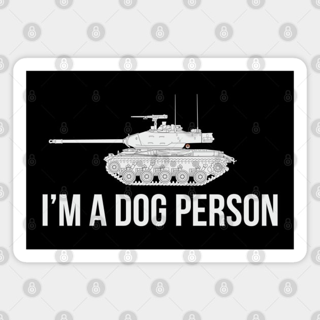 Im a dog person M41 Walker Bulldog Magnet by FAawRay